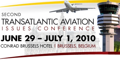 Second Transatlantic Aviation Issues Conference in Brussels, 29th June - 1 July 2010.