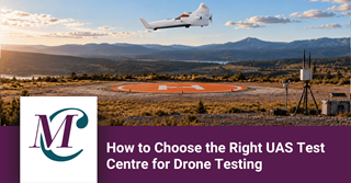 Guide to finding the right UAS test centre for drone testing, validation, and deployment